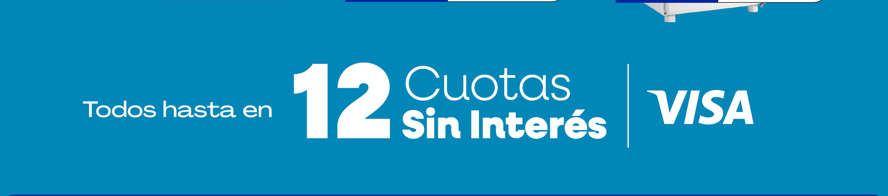 Todos hasta en 12 Cuotas Sin Interés VISA